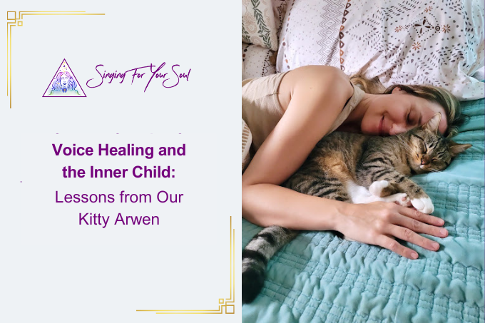 Voice Healing and the Inner Child: Lessons from Our Kitty Arwen